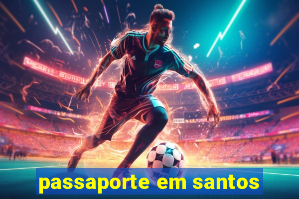 passaporte em santos